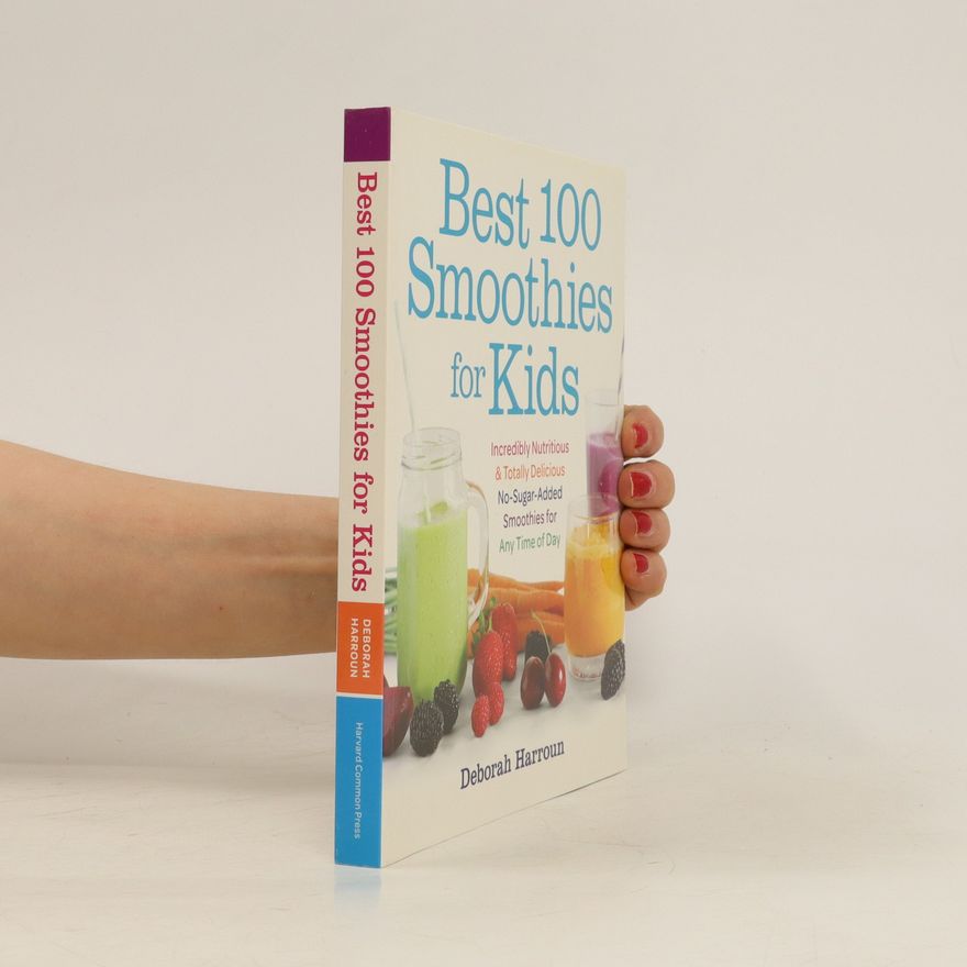 Deborah Harroun Best 100 Smoothies for Kids