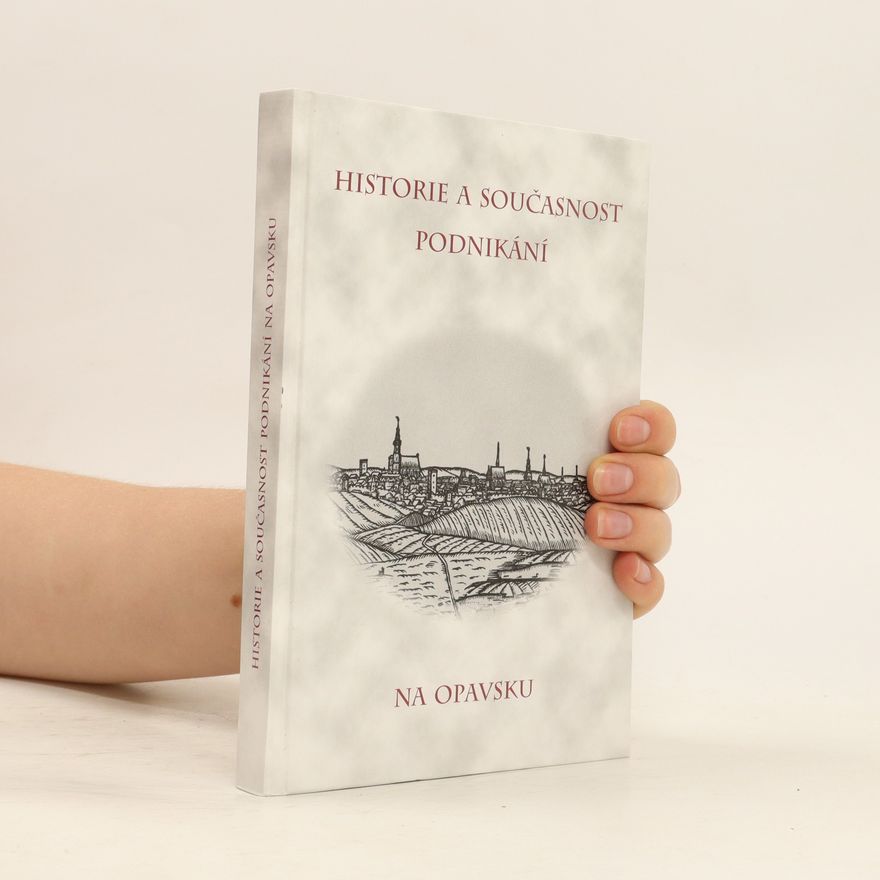 Irena Korbelářová Historie a současnost podnikání na Opavsku