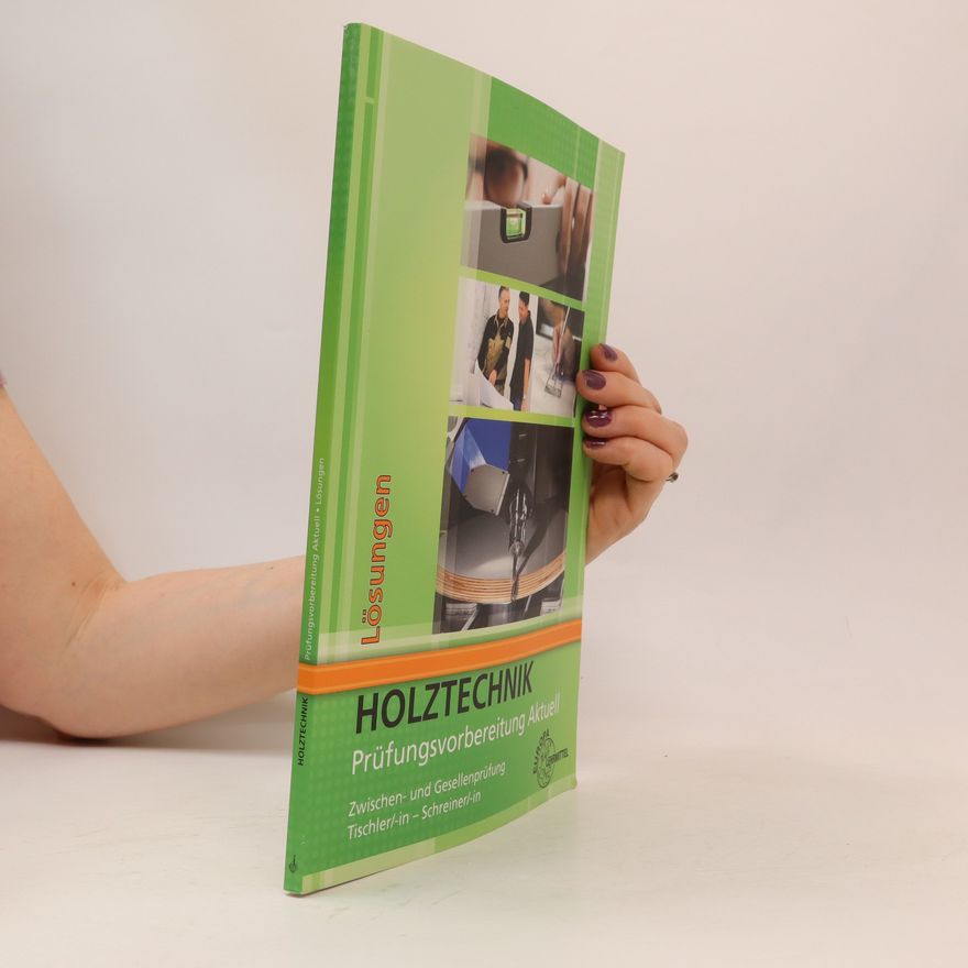 Autorenkollektiv Prüfungsvorbereitung aktuell - Holztechnik. Lösungen