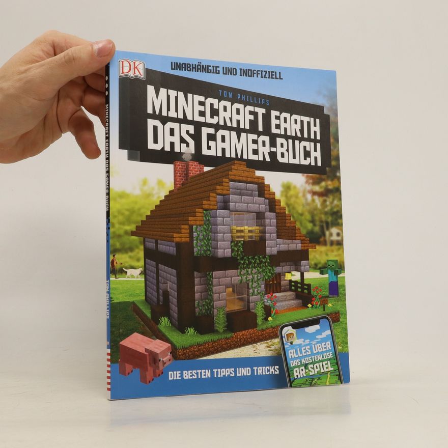 Tom Phillips Minecraft Earth - das Gamer-Buch