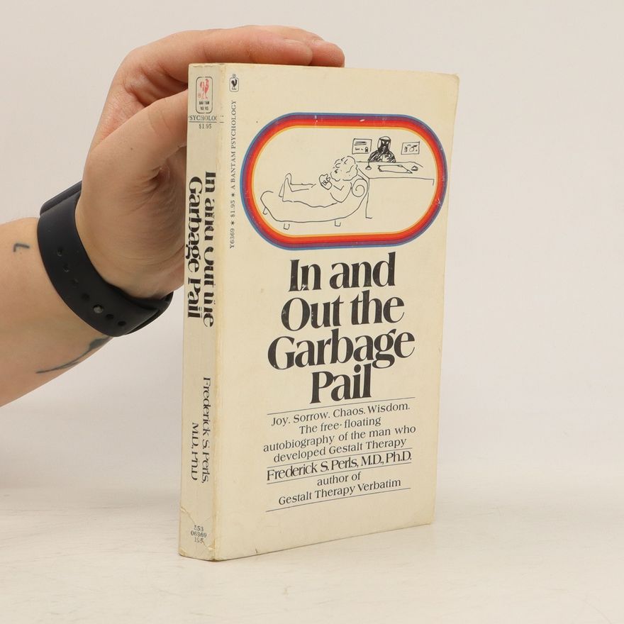 Frederick Salomon Perls In and Out the Garbage Pail