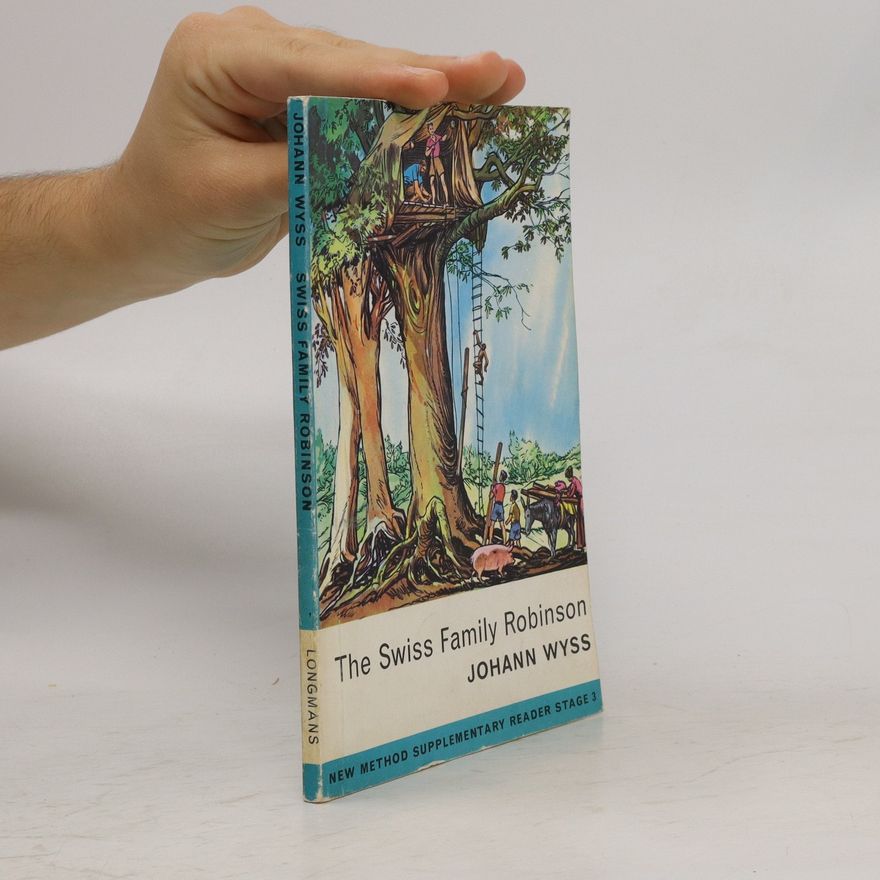 Johann David Wyss The Swiss Family Robinson