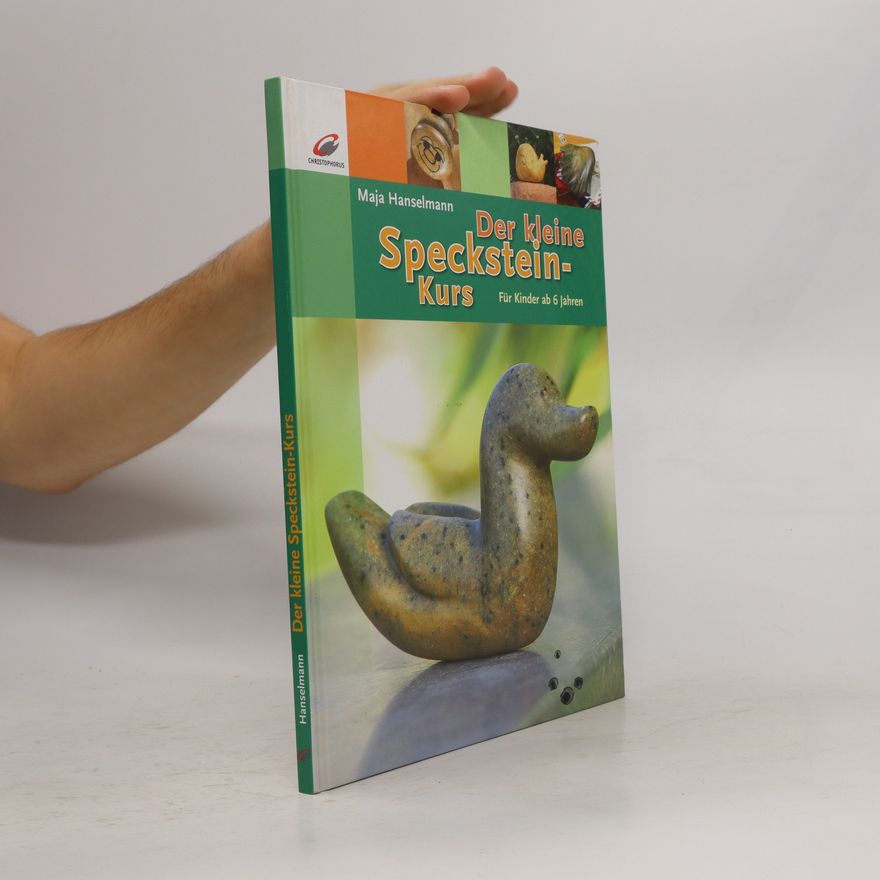 Maja Hanselmann Der kleine Speckstein-Kurs für Kinder ab 6 Jahren