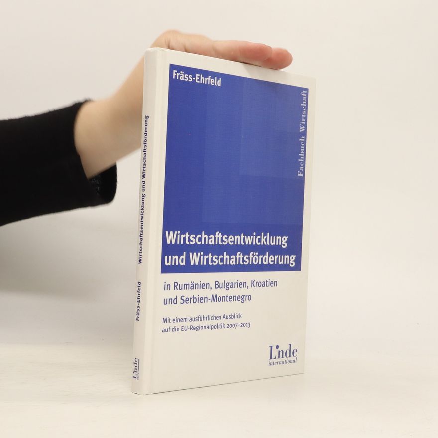 Clarisse Fräss-Ehrfeld Wirtschaftsentwicklung und Wirtschaftsförderung in Rumänien, Bulgarien, Kroatien und Serbien-Montenegro