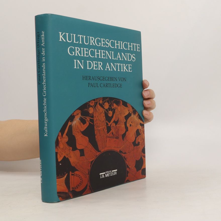 Paul Cartledge Kulturgeschichte Griechenlands in der Antike
