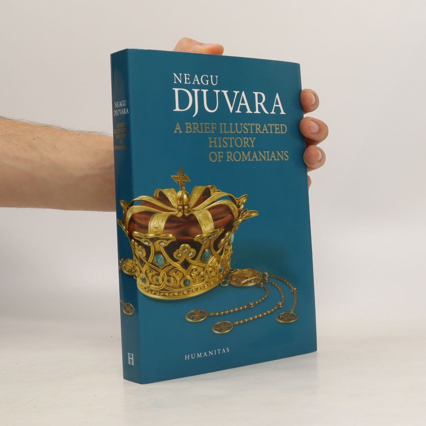 Neagu Djuvara A Brief Illustrated History of Romanians