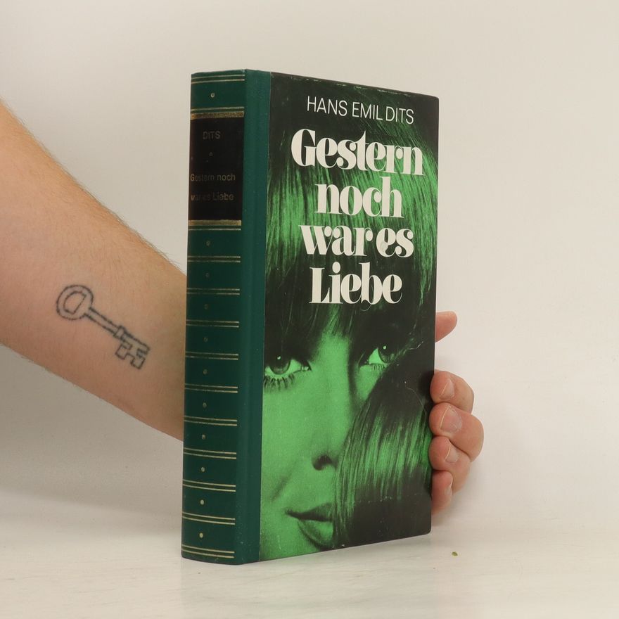 Hans Emil Dits Gestern noch war es Liebe