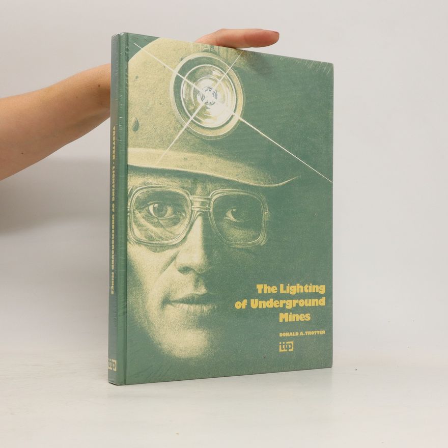 Donald A. Trotter The Lighting of Underground Mines