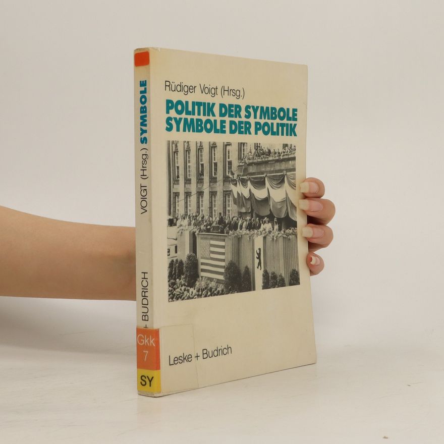 Rüdiger Voigt Symbole der Politik, Politik der Symbole