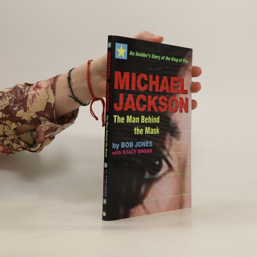 Bob Jones Michael Jackson, the Man Behind the Mask