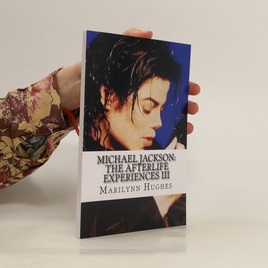 Marilynn Hughes Michael Jackson: the Afterlife Experiences III