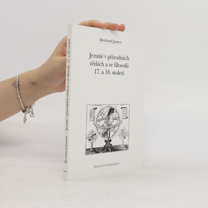 Bernhard Jansen Jezuité v přírodních vědách a ve filosofii 17. a 18. století