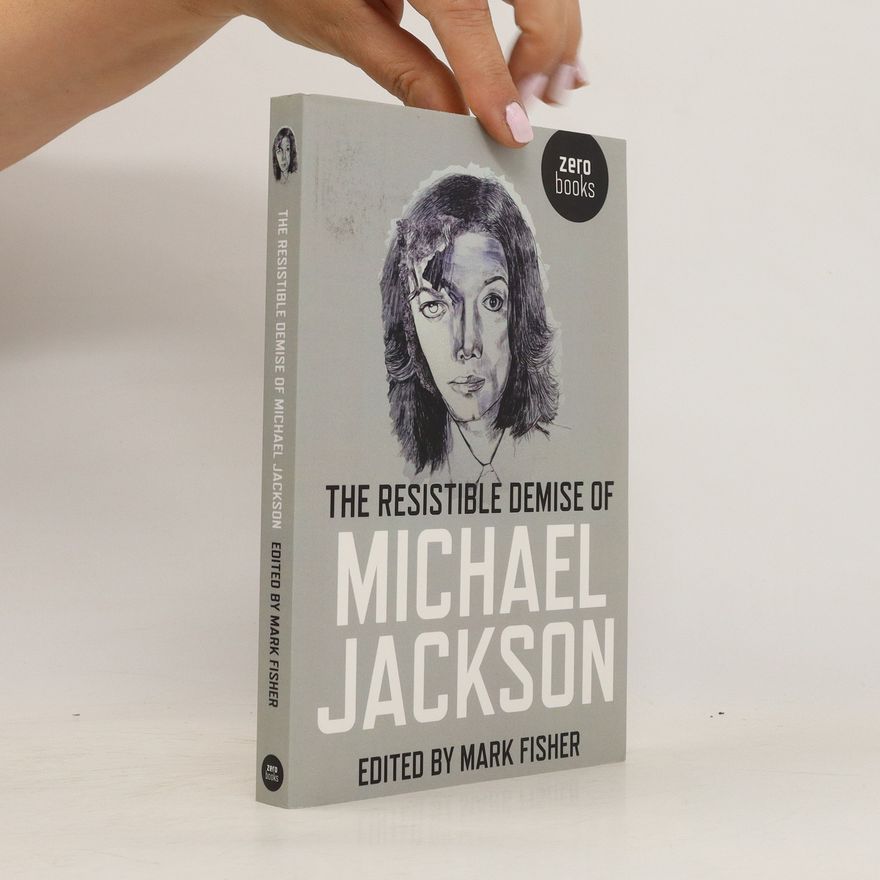 Mark Fisher The Resistible Demise of Michael Jackson