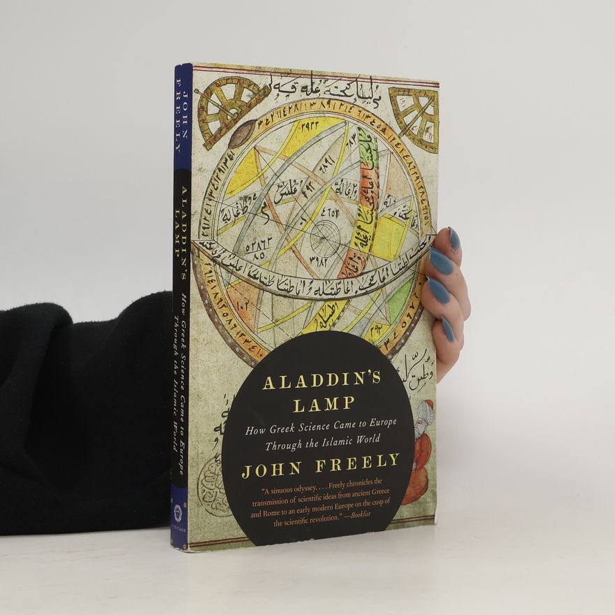 John Freely Aladdin's Lamp : how Greek science came to Europe through the Islamic world