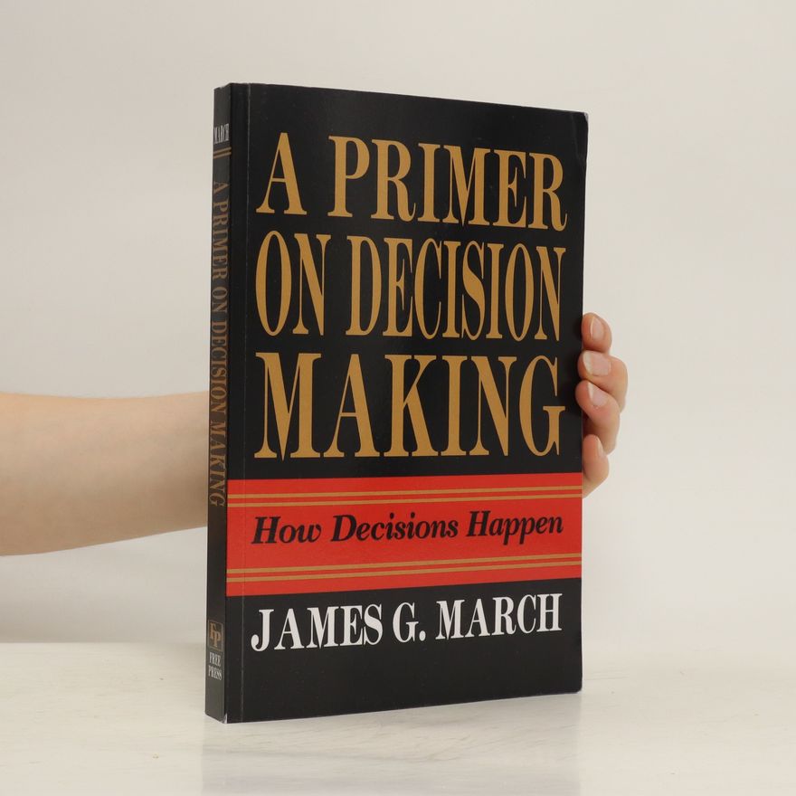 James March Primer on Decision Making