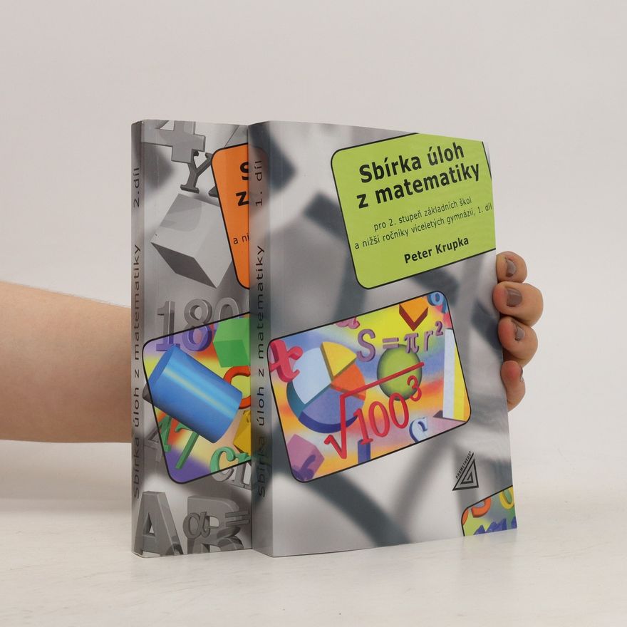 Peter Krupka Sbírka úloh z matematiky pro 2. stupeň základních škol a nižší ročníky víceletých gymnázií. 1. a 2. díl