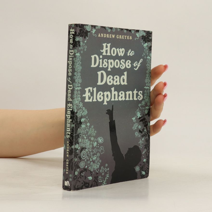 Andrew Gretes How to Dispose of Dead Elephants