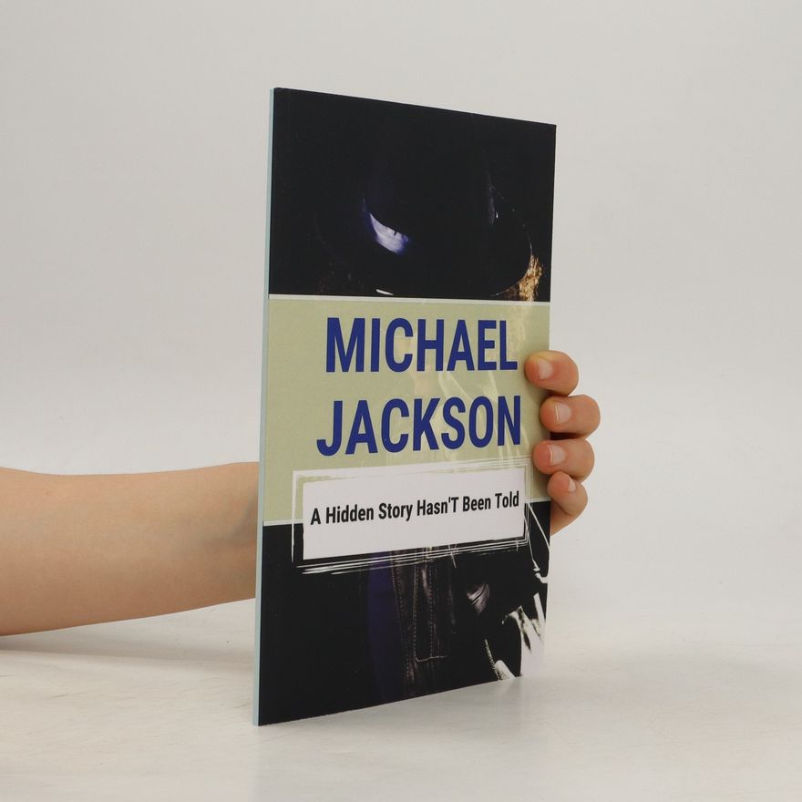 Collectif d'auteurs Michael Jackson. A hidden Story Hasn't Been Told