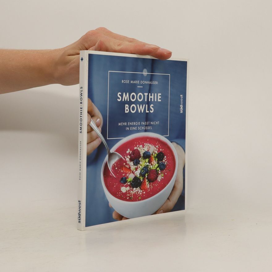 Rose Marie Donhauser Smoothie Bowls