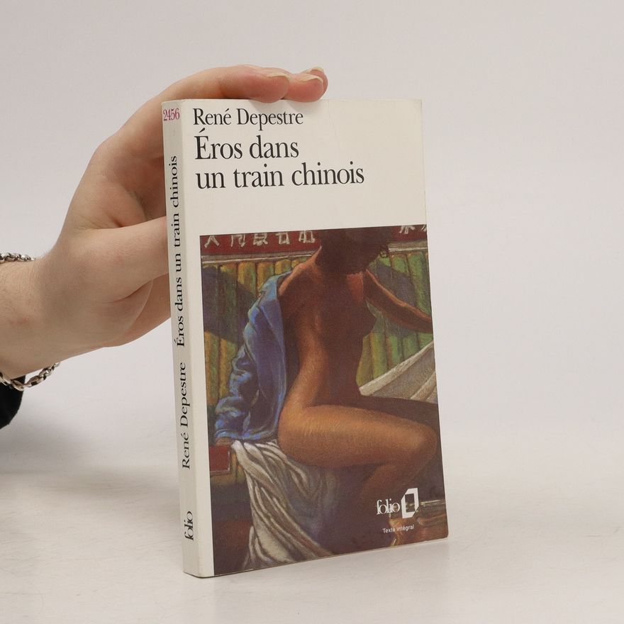 René Depestre Eros dans un train chinois