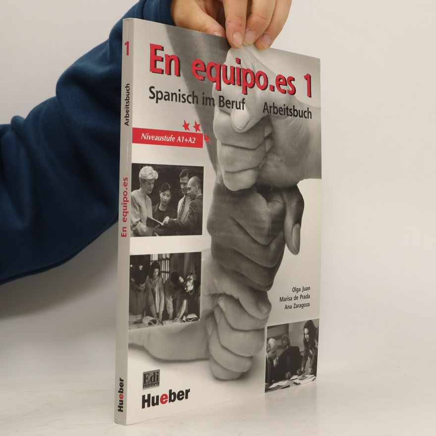 Olga Juan Lázaro En equipo.es : Spanisch im Beruf ; curso de español de los negocios. 1, [Niveaustufe A1,A2] : Arbeitsbuch