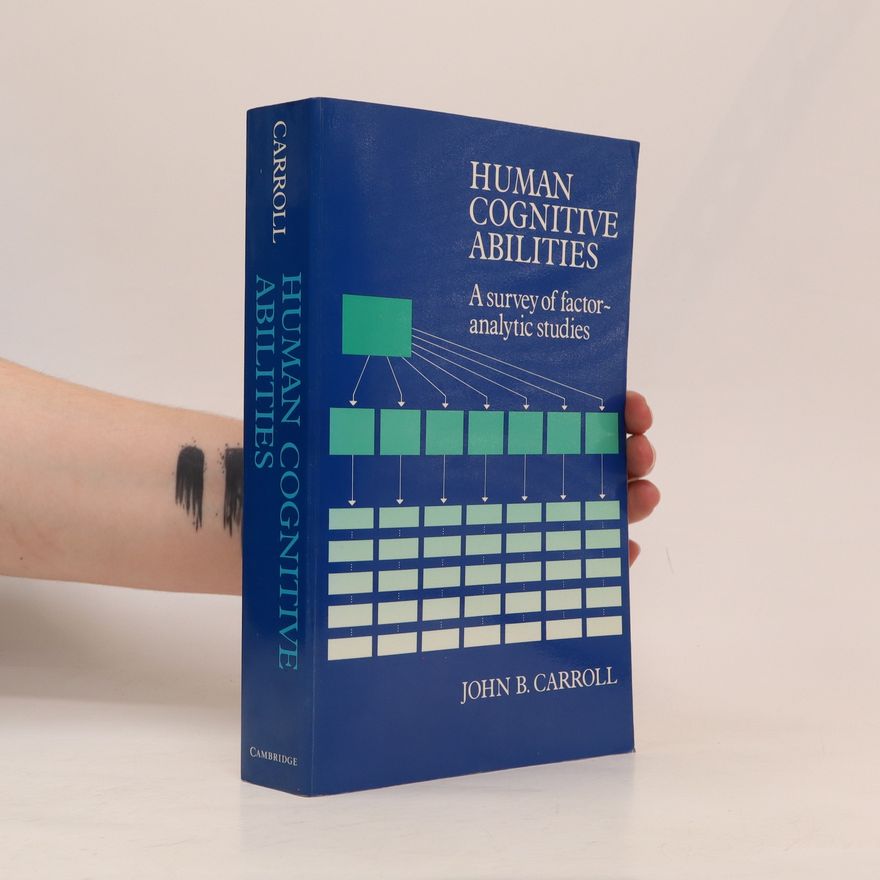 John Bissell Carroll Human cognitive abilities : a survey of factor-analytic studies