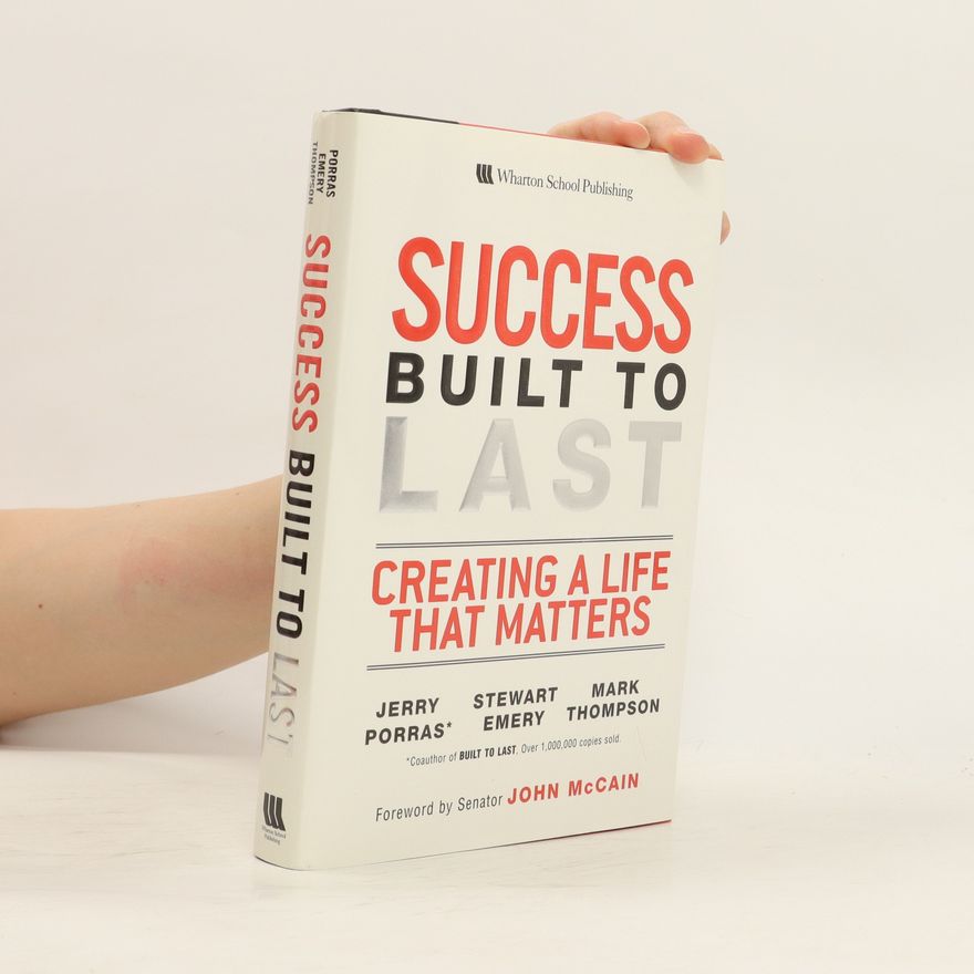 Mark R. Thompson Success built to last : creating a life that matters