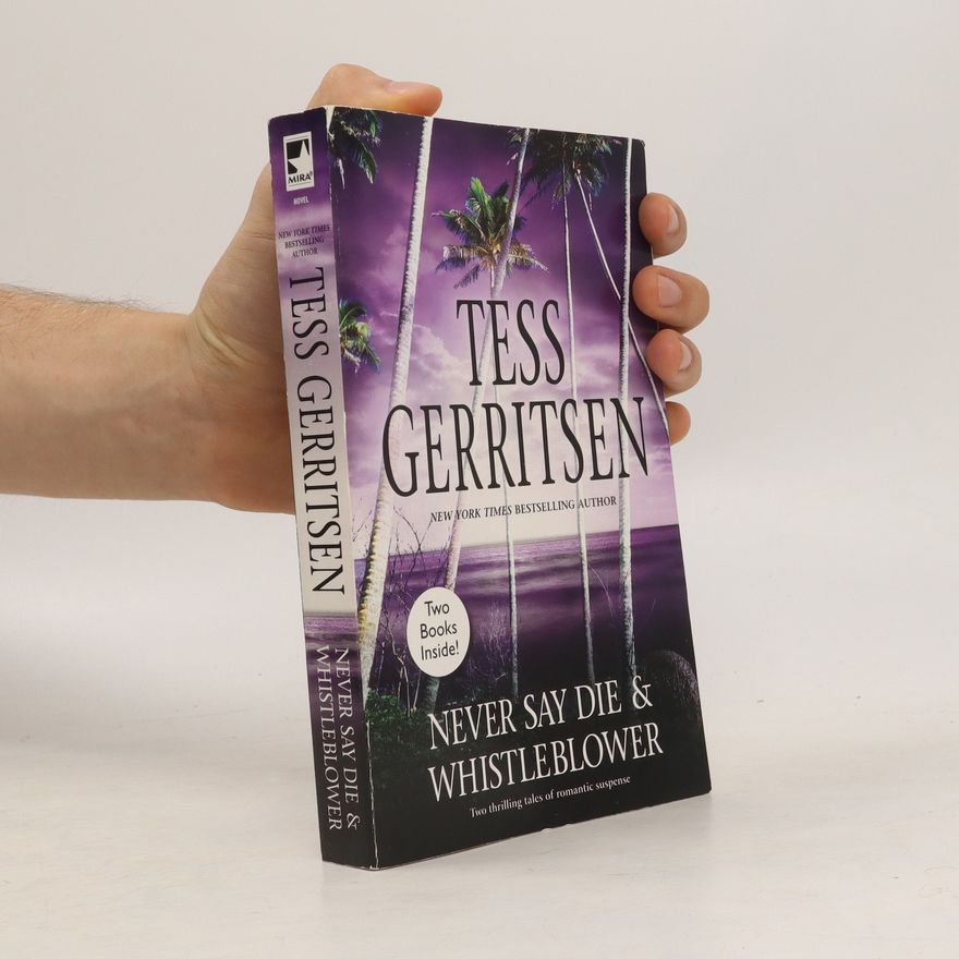 Tess Gerritsen Never Say Die & Whistleblower