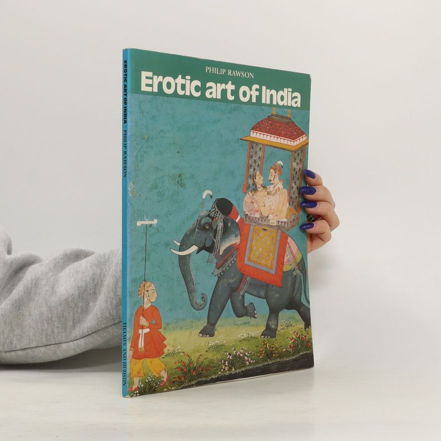 Philip S. Rawson The erotic art of India