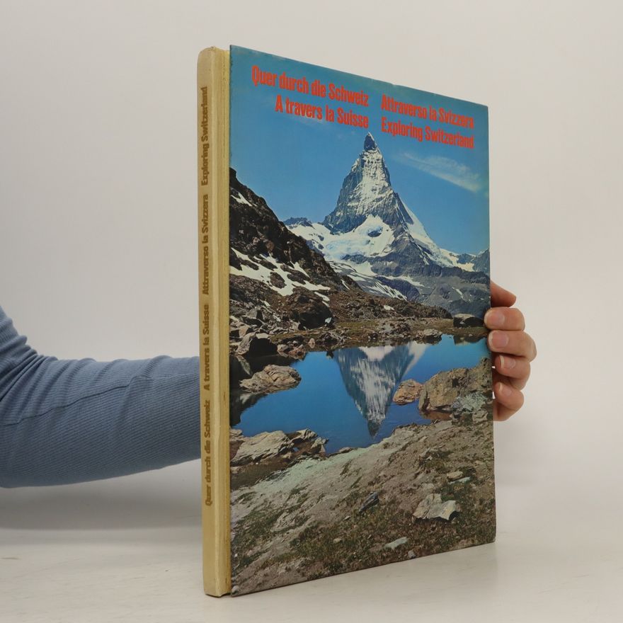 Autorenkollektiv A travers la Suisse / Quer durch die Schweiz / Attraverso la Svizzera / Exploring Switzerland