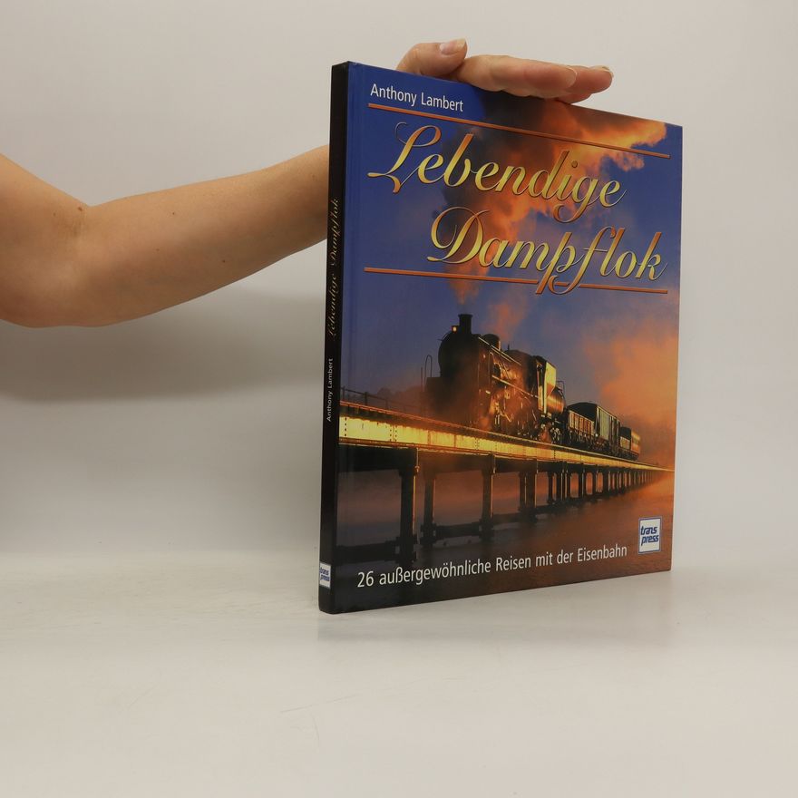 Anthony Lambert Lebendige Dampflok