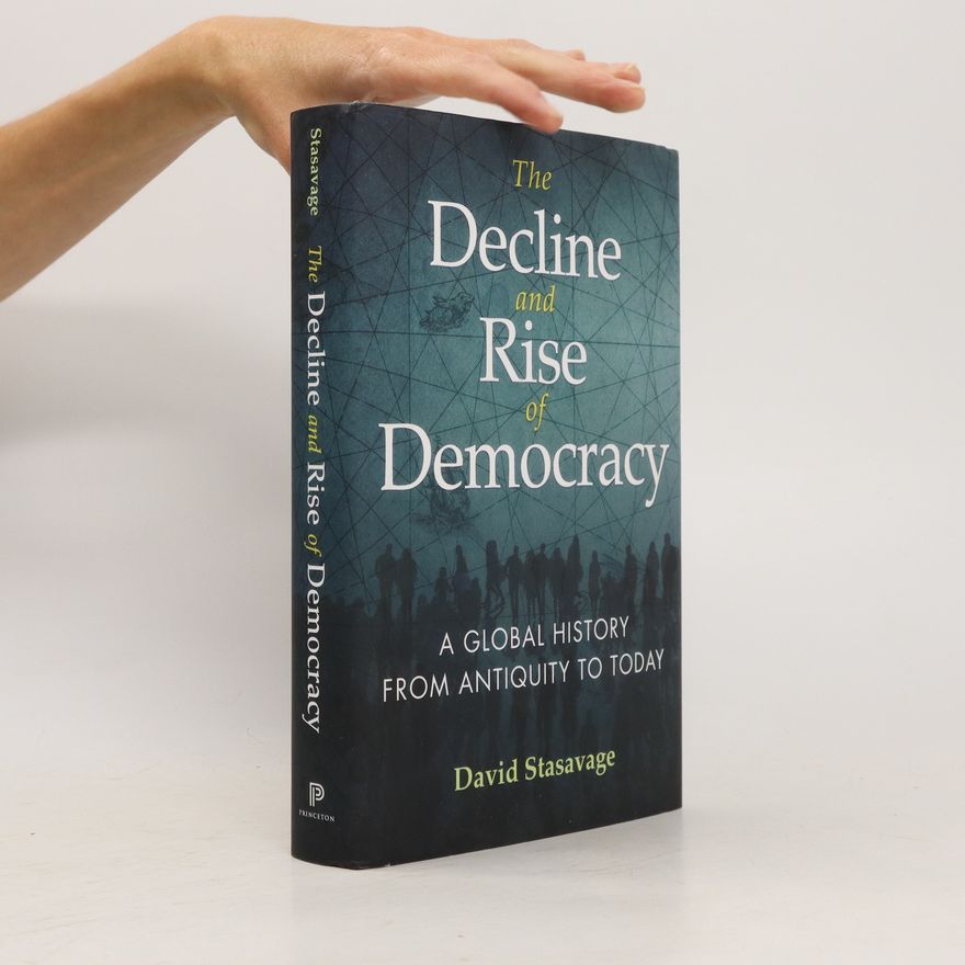 David Stasavage The Decline and Rise of Democracy
