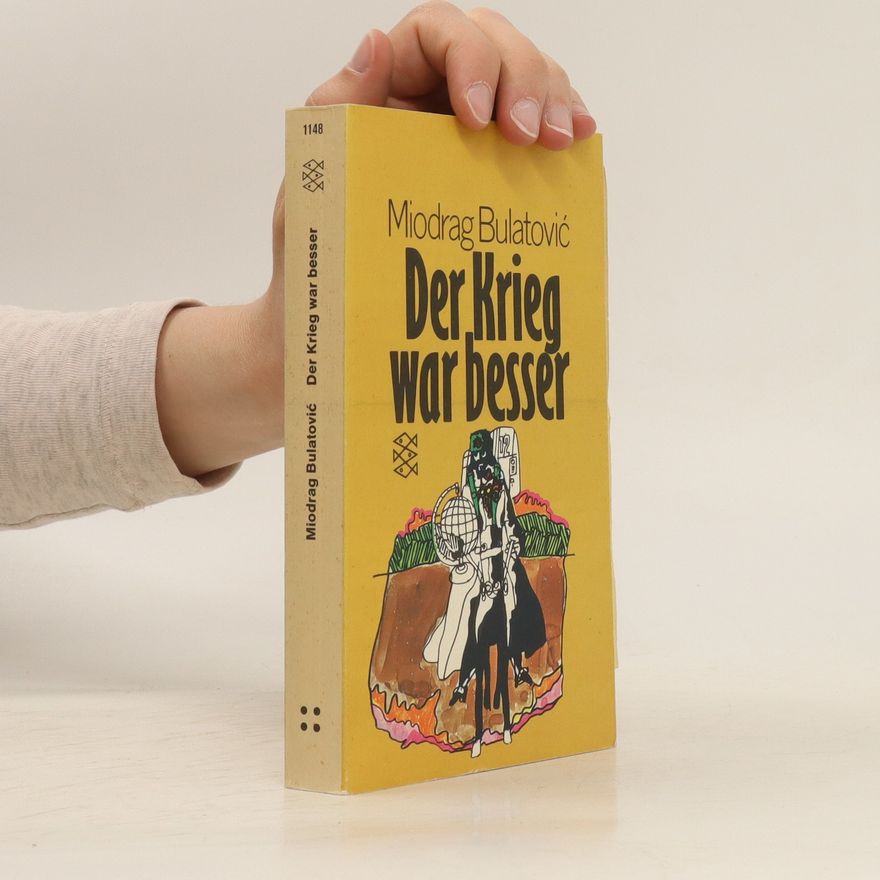Miodrag Bulatović Der Krieg war besser