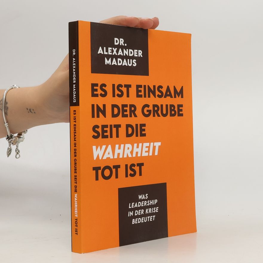 Alexander Madaus Es ist einsam in der Grube seit die Wahrheit tot ist