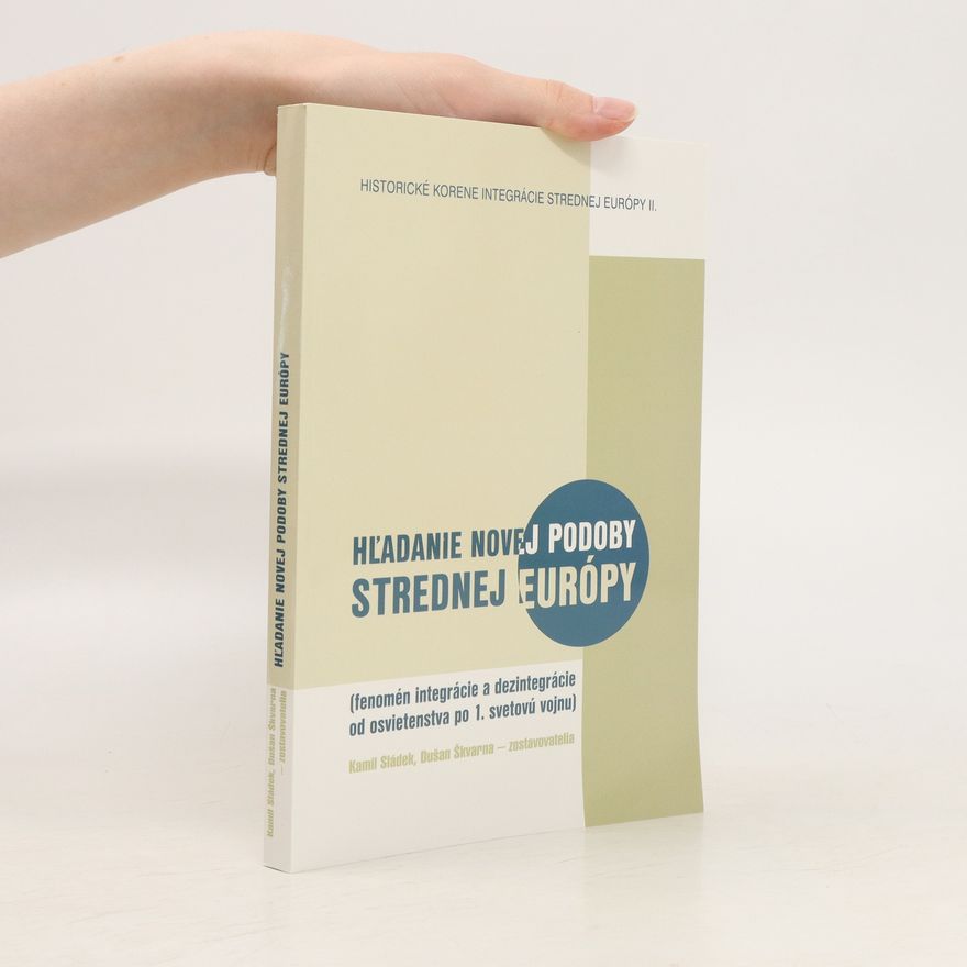 Kamil Sládek Hľadanie novej podoby strednej Európy, Historické korene integrácie strednej Európy II.