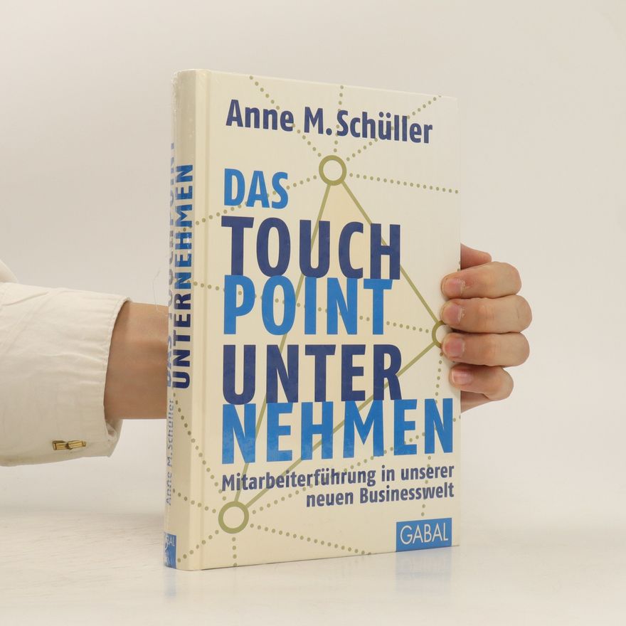 Anne Schüller Das Touchpoint-Unternehmen