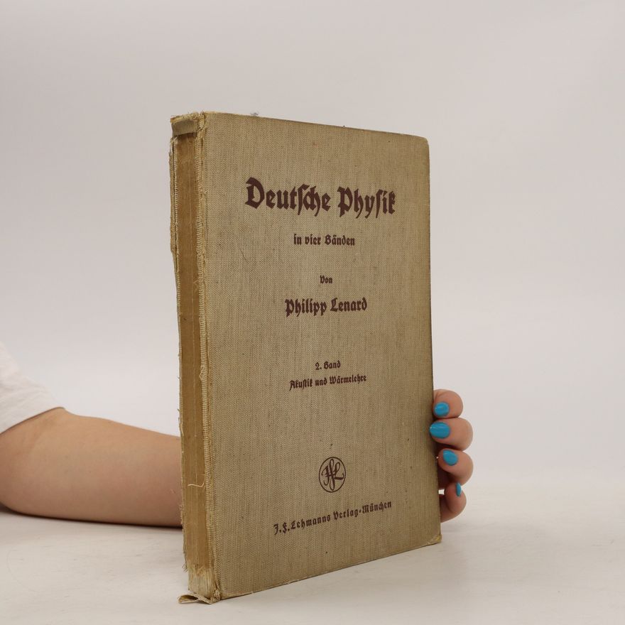 Philipp Eduard Anton von Lenard Deutsche Physik in vier Bänden. Band 2