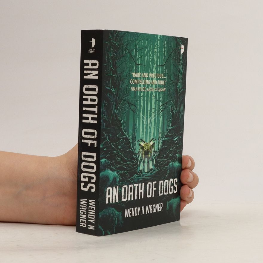Wendy N. Wagner An Oath of Dogs