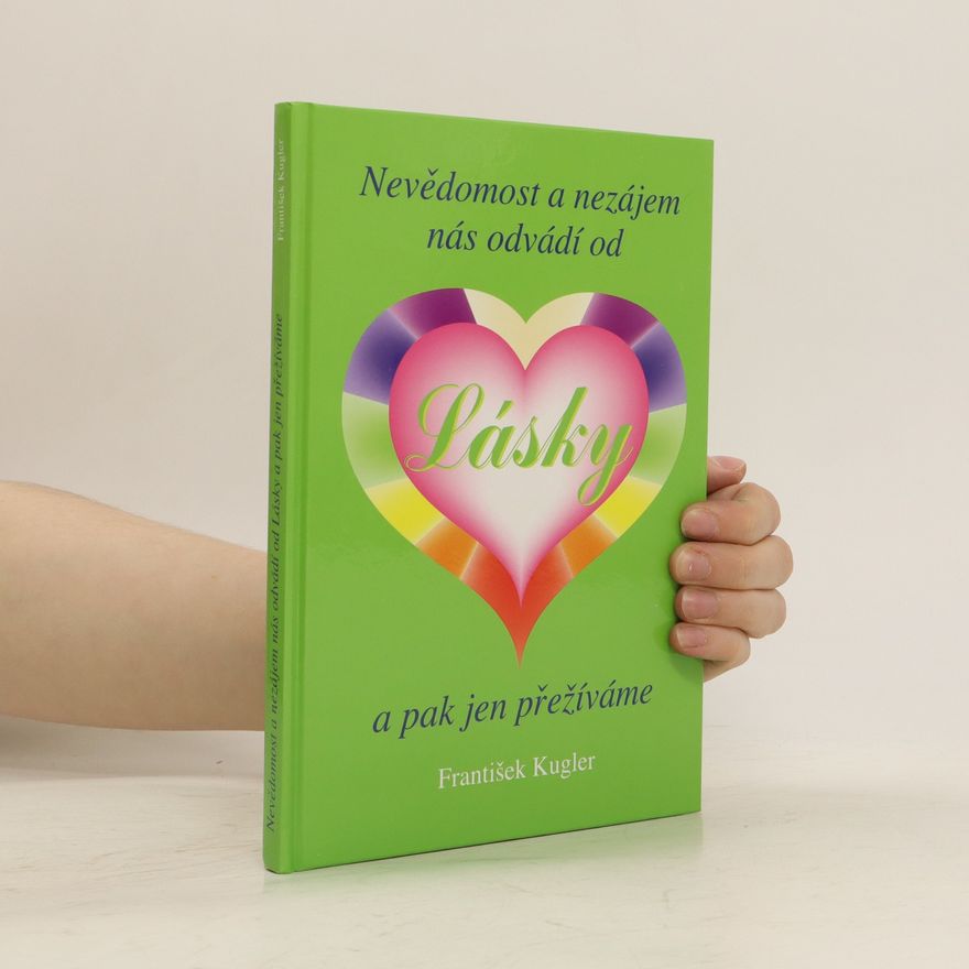 František Kugler Nevědomost a nezájem nás odvádí od Lásky a pak jen přežíváme