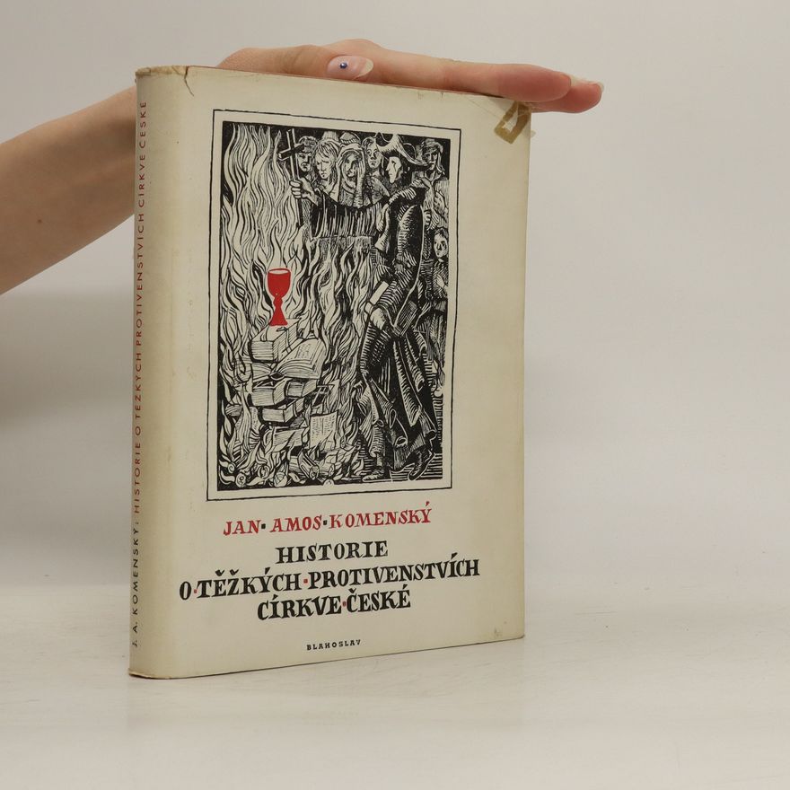 Jan Amos Komenský Historie. O těžkých protivenstvích církve české
