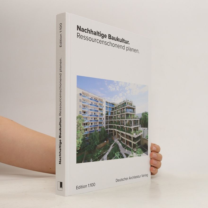 Auteurscollectief Nachhaltige Baukultur. Ressourcenschonend planen