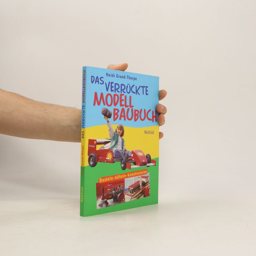 Heidi Grund Thorpe Das verrückte Modell-Baubuch