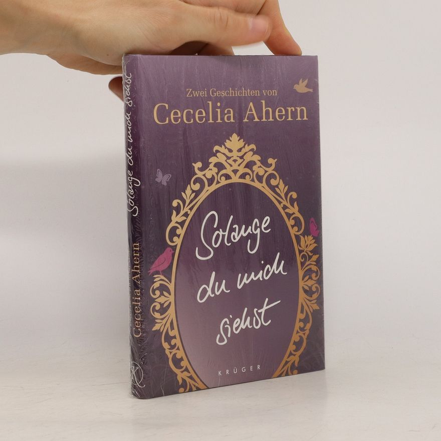 Cecelia Ahern Solange du mich siehst: Zwei Erzählungen