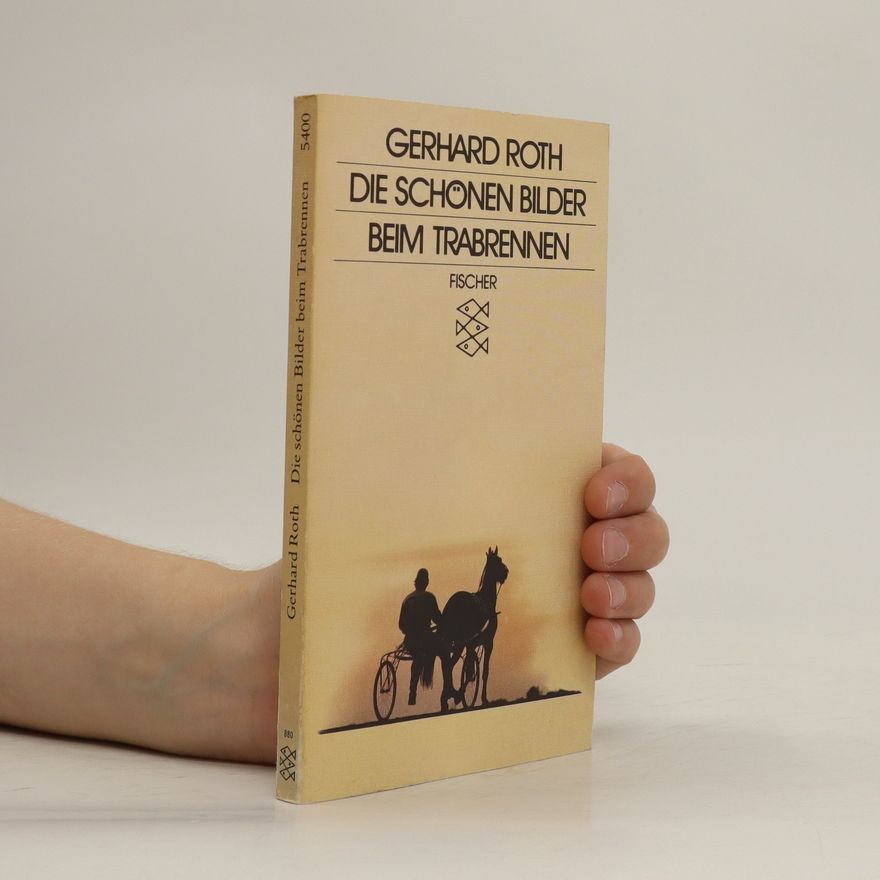 Gerhard Roth Die schönen Bilder beim Trabrennen