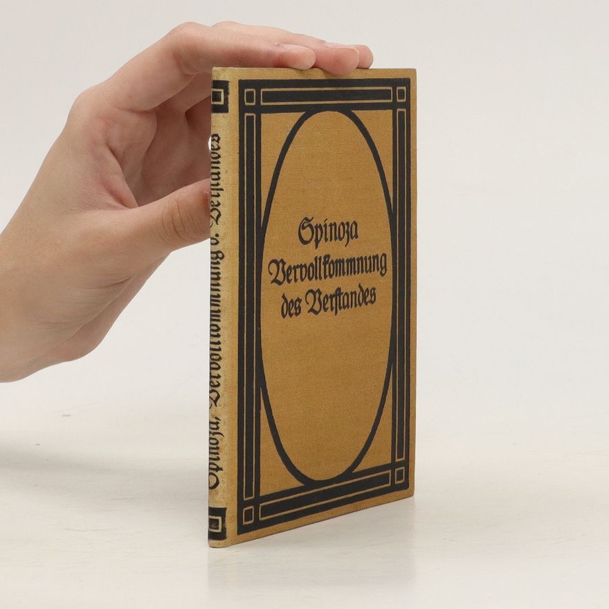 Benedictus de Spinoza Vervollkommnung des Verstandes