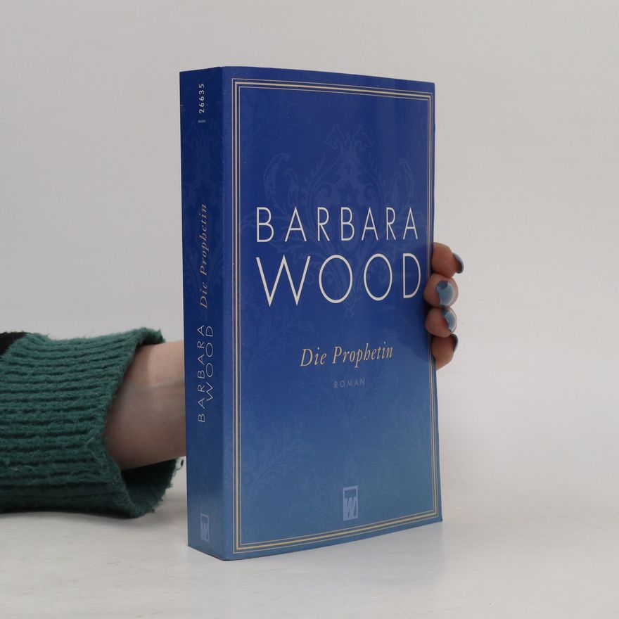 Barbara Wood Die Prophetin