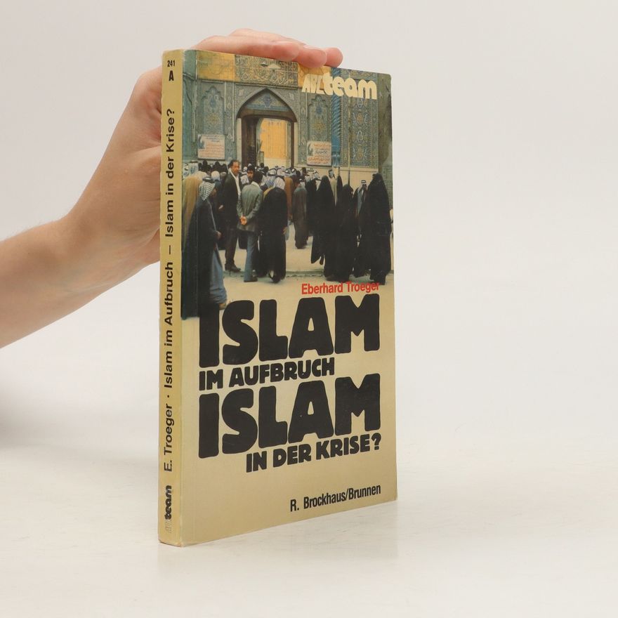 Eberhard Troeger Islam im Aufbruch - Islam in der Krise?