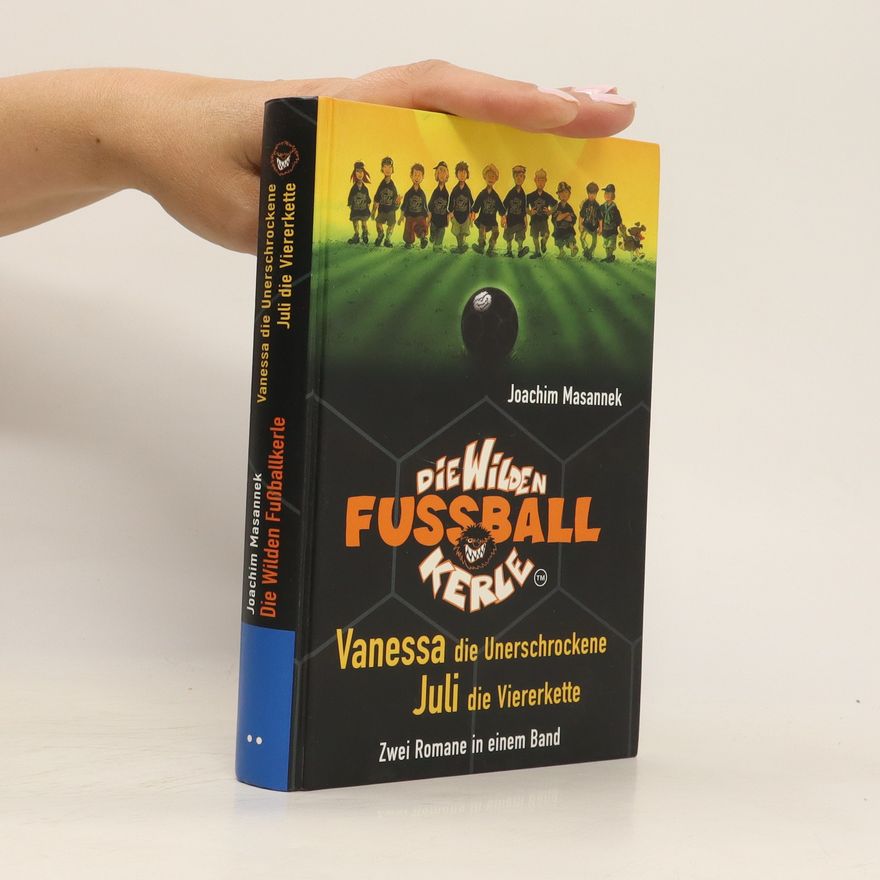 Joachim Masannek Die Wilden Fussball Kerle. Vanessa die Unerschrockene. Juli die Viererkette.