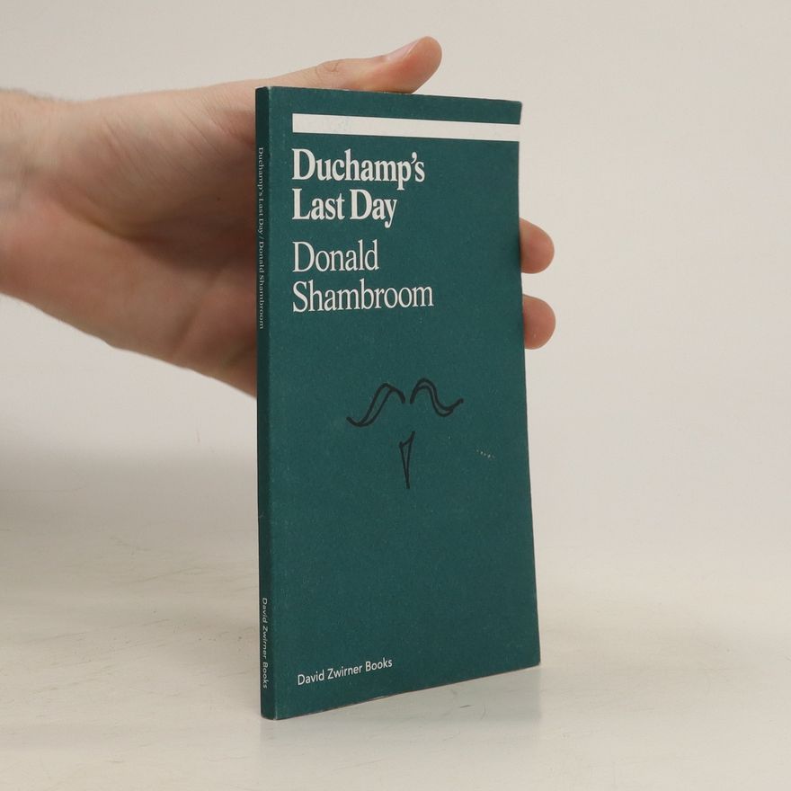 Donald Shambroom Duchamp's Last Day