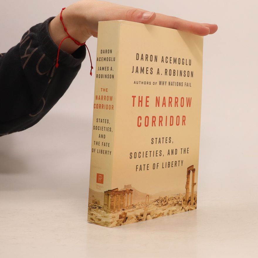 Daron Acemoğlu The narrow corridor : states, societies, and the fate of liberty